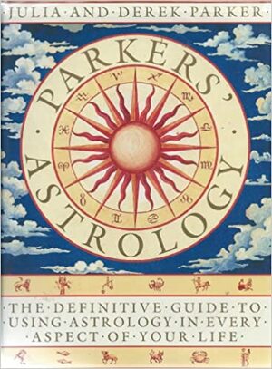 Parkers Astrology by Julia Parker, Derek Parker