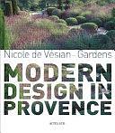 Modern Design in Provence: Nicole de Vesian, Gardens by Louisa Jones