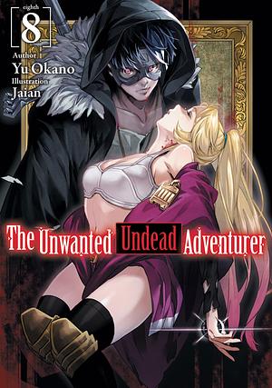 The Unwanted Undead Adventurer: Volume 8 by Yu Okano