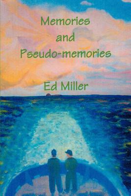 Memories and Pseudo-memories by Ed Miller