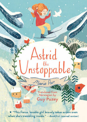 Astrid the Unstoppable by Maria Parr