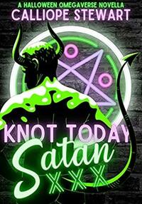 Knot Today Satan by Calliope Stewart