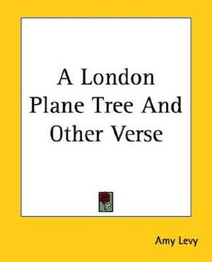 A London Plane Tree And Other Verse by Amy Levy