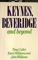 Keynes, Beveridge, and Beyond by Tony Cutler, Karel Williams, John Williams