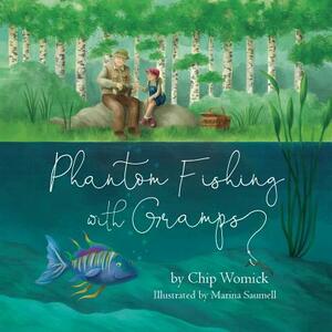 Phantom Fishing with Gramps by Chip Womick