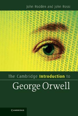 The Cambridge Introduction to George Orwell by John Rodden, John Rossi