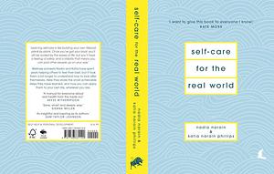 Self-care for the Real World by Nadia Narain, Nadia Narain, Katia Narain Phillips