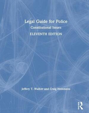 Legal Guide for Police: Constitutional Issues by Jeffery T. Walker, Craig Hemmens