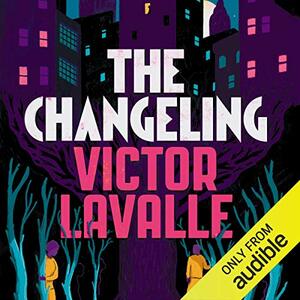 The Changeling by Victor LaValle