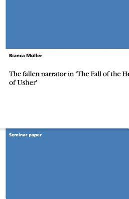 The fallen narrator in 'The Fall of the House of Usher' by Bianca Muller