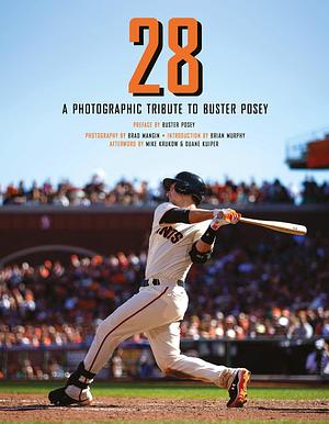 28: A Photographic Tribute to Buster Posey by Brian Murphy, Brian Murphy, Mike Krukow, Buster Posey