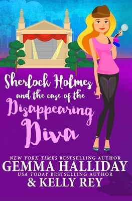 Sherlock Holmes and the Case of the Disappearing Diva by Kelly Rey, Gemma Halliday
