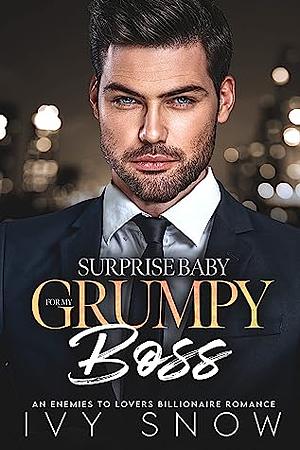 Surprise Baby For My Grumpy Boss by Ivy Snow, Ivy Snow