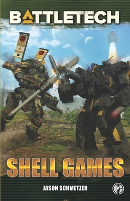 Battletech: Shell Games: A BattleTech Novella by Jason Schmetzer