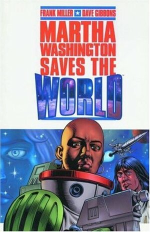 Martha Washington Saves the World by Frank Miller, Dave Gibbons