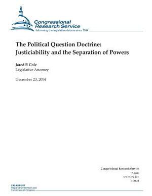 The Political Question Doctrine: Justiciability and the Separation of Powers by Congressional Research Service