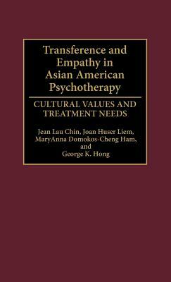 Transference and Empathy in Asian American Psychotherapy: Cultural Values and Treatment Needs by Jean Lau Chin, Joan Huser Liem, Maryanna Domokos Ham