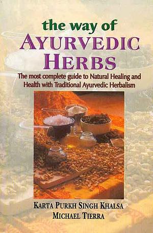 Way of Ayurvedic Herbs by Karta Purkh Singh Khalsa