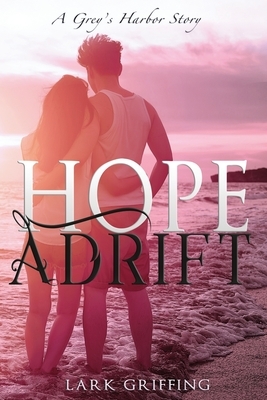 Hope Adrift: A Grey's Harbor Story by Lark Griffing