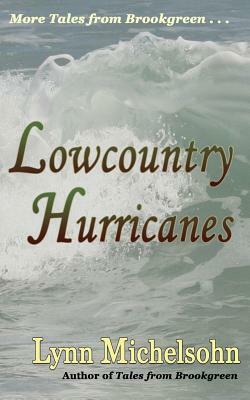 Lowcountry Hurricanes: South Carolina History and Folklore of the Sea from Murrells Inlet and Myrtle Beach (More Tales from Brookgreen Series by Lynn Michelsohn