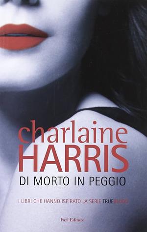 Di morto in peggio by Charlaine Harris