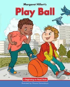 Play Ball by Margaret Hillert