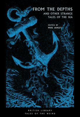 From the Depths: And Other Strange Tales of the Sea by 