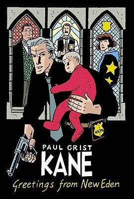 Kane Volume 1: Greetings From New Eden by Paul Grist