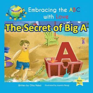 The Secret of Big A by Ofra Peled, Joyeeta Neogi