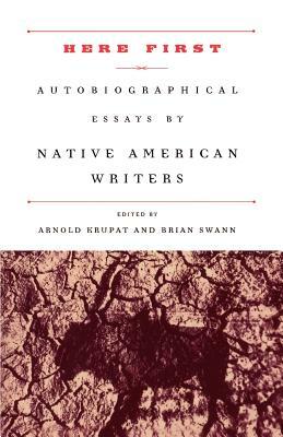 Here First: Autobiographical Essays by Native American Writers by 