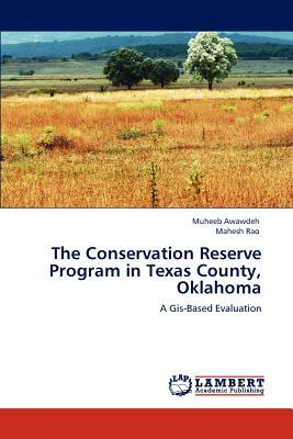 The Conservation Reserve Program in Texas County, Oklahoma by Muheeb Awawdeh, Mahesh Rao