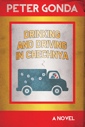 Drinking and Driving in Chechnya by Peter Gonda