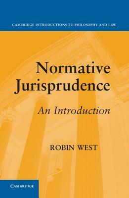 Normative Jurisprudence: An Introduction by Robin West