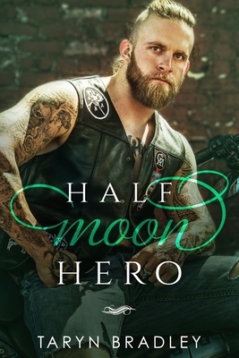 Half Moon Hero: Half Moon Book 3 by Taryn Bradley