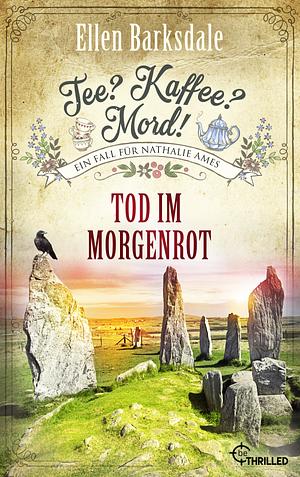 Tee? Kaffee? Mord! Tod im Morgenrot by Ellen Barksdale