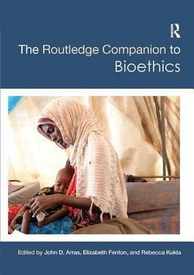 The Routledge Companion to Bioethics by 