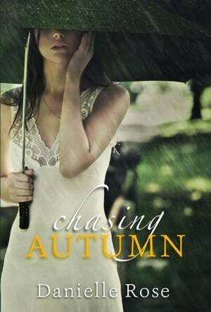 Chasing Autumn by Danielle Rose