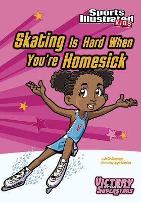 Skating Is Hard When You're Homesick by Julie Gassman