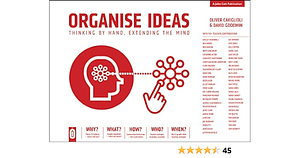 Organise Ideas: Thinking by Hand, Extending the Mind by David Goodwin, Oliver Caviglioli