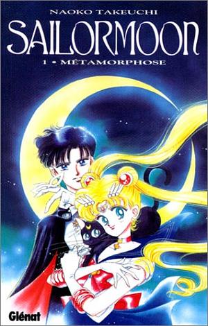Sailor Moon, Tome 1: Métamorphose by Naoko Takeuchi