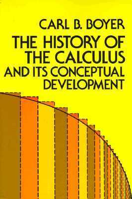 The History of the Calculus and Its Conceptual Development by Carl B. Boyer