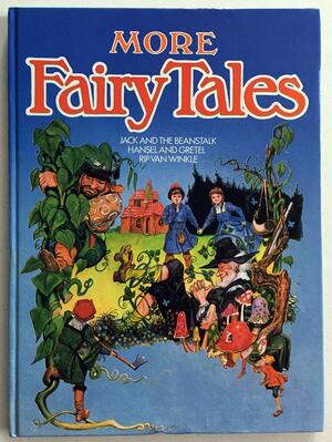 More Fairy Tales by Jacob Grimm, Washington Irving, Benjamin Tabart, Kay Brown, Ian Robinson, Wilhelm Grimm