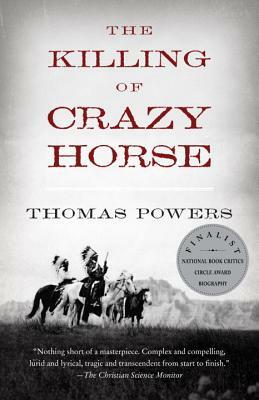 The Killing of Crazy Horse by Thomas Powers