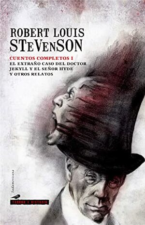 Cuentos completos I. El extraño caso del doctor Jekyll y el señor Hyde y otros relatos by Robert Louis Stevenson