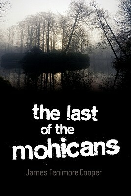 The Last of the Mohicans by James Fenimore Cooper