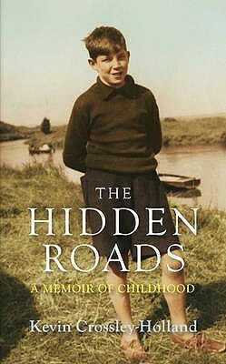 The Hidden Roads: A Memoir of Childhood by Kevin Crossley-Holland