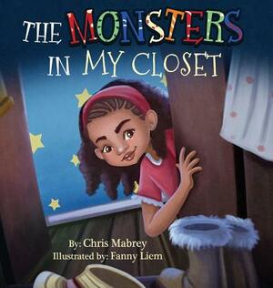 The Monsters In My Closet by Chris Mabrey