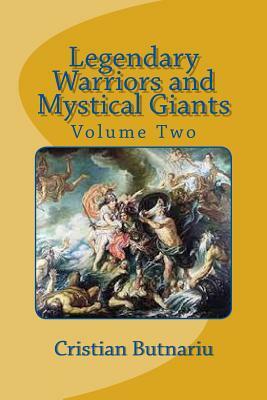 Legendary Warriors and Mystical Giants: Volume Two by Cristian Butnariu