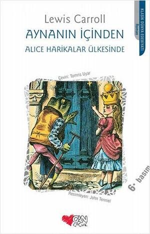 Aynanın İçinden: Alice Harikalar Ülkesinde by Lewis Carroll