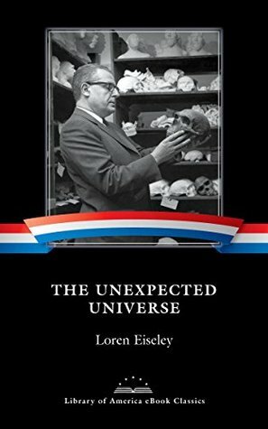 The Unexpected Universe: A Library of America eBook Classic by Loren Eiseley, William Cronon